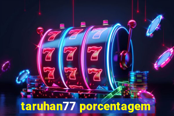 taruhan77 porcentagem